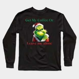 Grinch coffee Long Sleeve T-Shirt